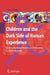 Children and the Dark Side of Human Experience: Confronting Global Realities and Rethinking Child Development by James Garbarino