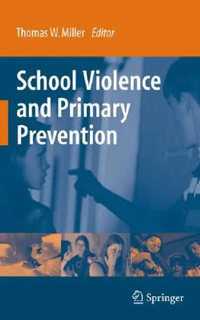 School Violence and Primary Prevention by Thomas W. Miller