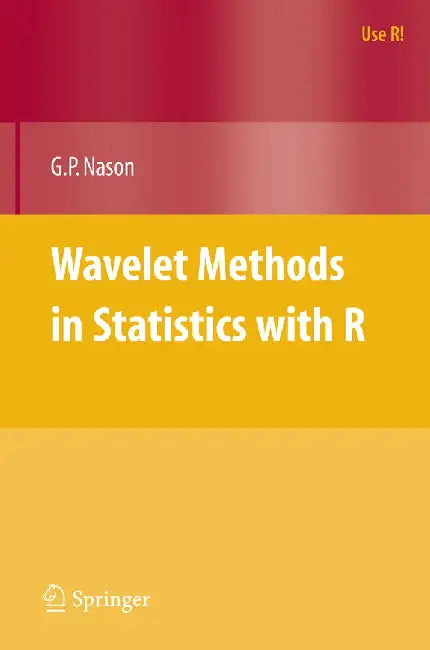 Wavelet Methods in Statistics with R by Guy Nason
