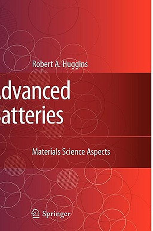Advanced Batteries: Materials Science Aspects by Robert A. Huggins