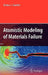 Atomistic Modeling of Materials Failure by Markus J. Buehler
