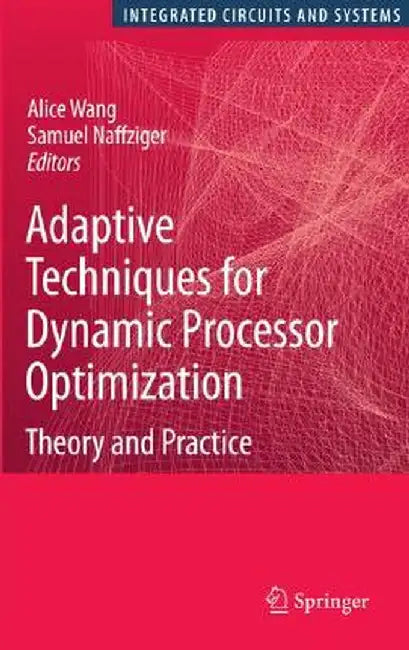 Adaptive Techniques for Dynamic Processor Optimization: Theory and Practice by Alice Wang