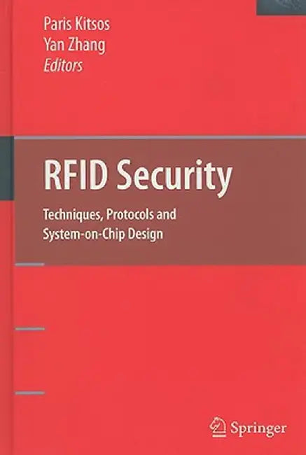 RFID Security: Techniques, Protocols and System-On-Chip Design by Paris Kitsos