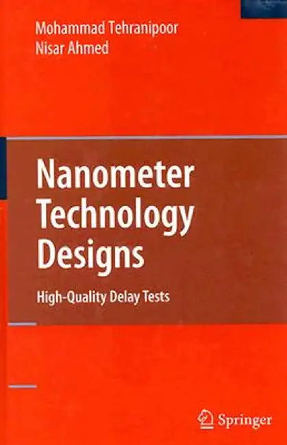 Nanometer Technology Designs: High-Quality Delay Tests by Nisar Ahmed