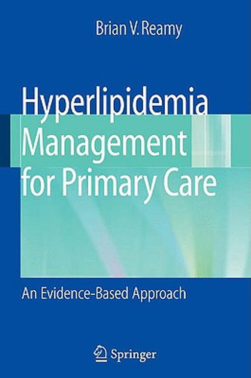 Hyperlipidemia Management For Primary Care: An Evidence Based Approach by Brian V. Reamy