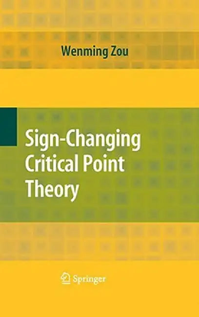 Sign-Changing Critical Point Theory by Wenming Zou