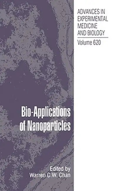 Bio-Applications of Nanoparticles by Warren C. W. Chan
