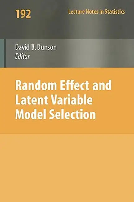 Random Effect and Latent Variable Model Selection by David Dunson