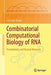 Combinatorial Computational Biology of RNA: Pseudoknots and Neutral Networks by Christian Reidys