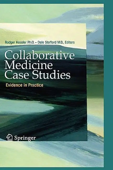 Collaborative Medicine Case Studies: Evidence in Practice by Rodger Kessler