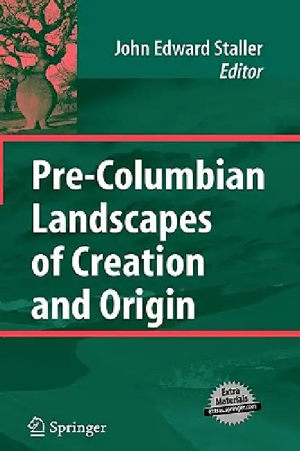 Pre-Columbian Landscapes of Creation and Origin by John Staller