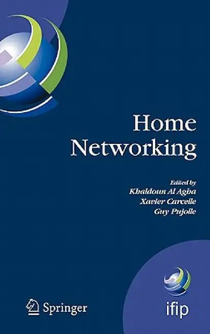 Home Networking: First IFIP WG 6.2 Home Networking Conference (IHN'2007), Paris, France, December 10-12, 2007 by Khaldoun Al Agha