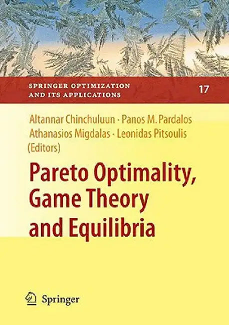 Pareto Optimality, Game Theory and Equilibria by Panos M. Pardalos