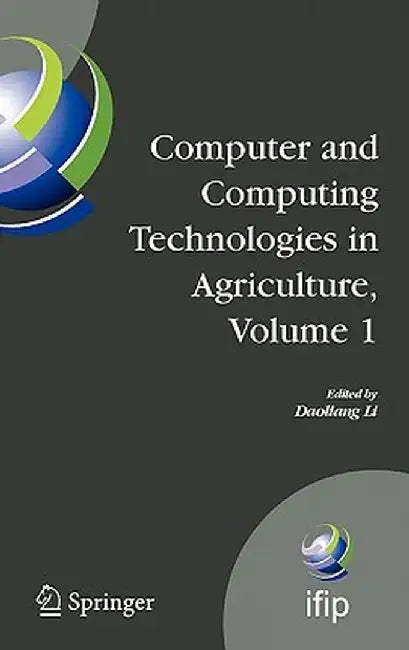 Computer and Computing Technologies in Agriculture, Volume I: First IFIP TC 12 International Conference on Computer and Computing Technologies in Agri by Daoliang Li