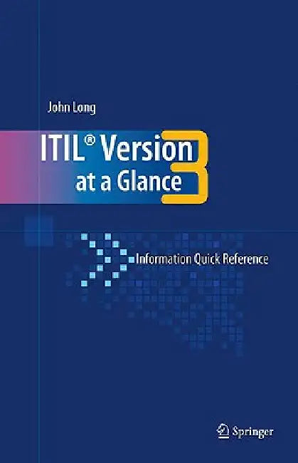 Itil Version 3 at a Glance: Information Quick Reference by John O. Long