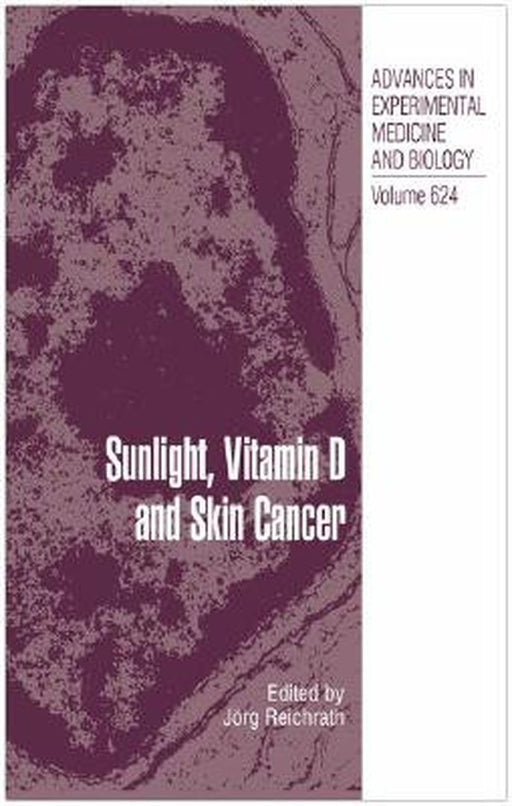 Sunlight, Vitamin D And Skin Cancer by J÷rg Reichrath