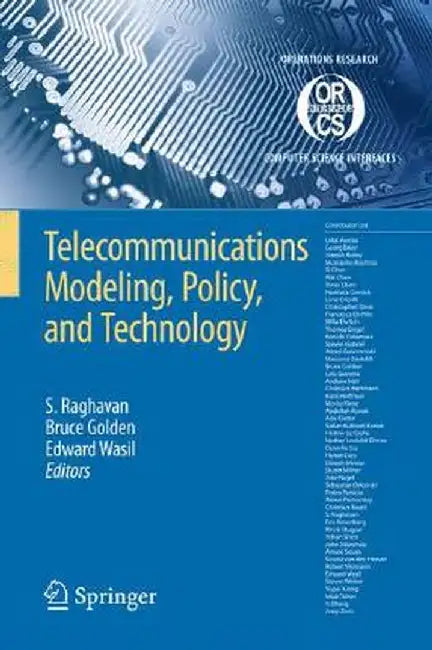Telecommunications Modeling, Policy And Technology by S. Raghavan, Bruce L. Golden, Edward A. Wasil