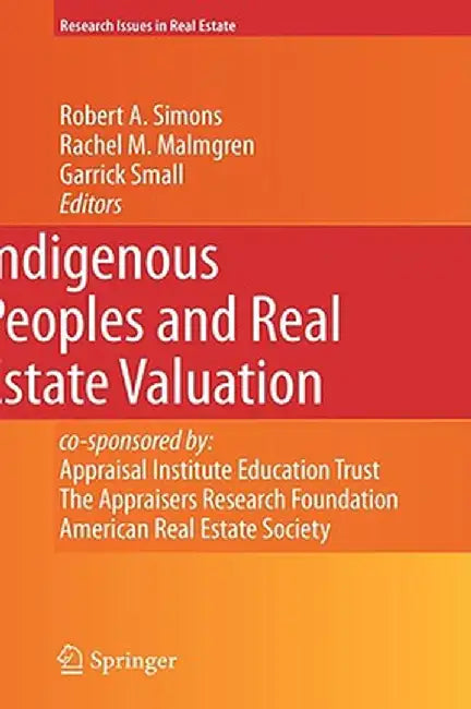 Indigenous Peoples And Real Estate Valuation by Robert A. Simons, Rachel M. Malmgren, Garrick Small