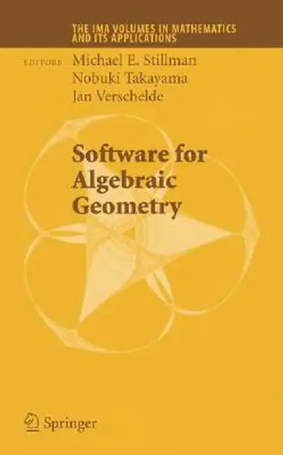 Software for Algebraic Geometry by Michael E. Stillman