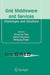 Grid Middleware And Services: Challenges and Solutions by Domenico Talia, Ramin Yahyapour, Wolfgang Ziegler