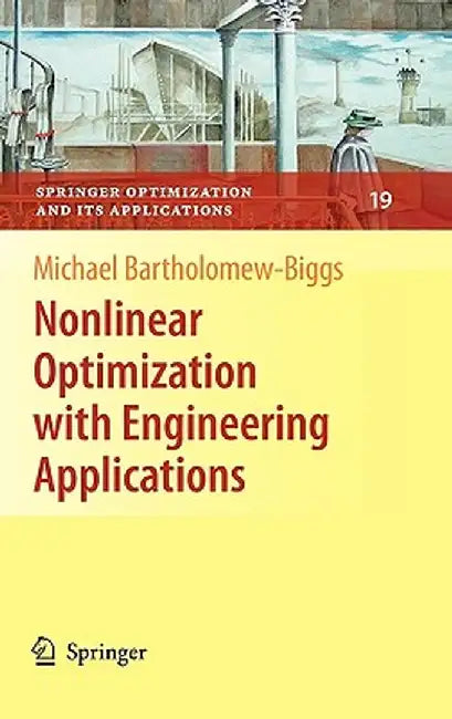 Nonlinear Optimization with Engineering Applications by Michael Bartholomew-Biggs