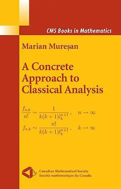 A Concrete Approach to Classical Analysis by Marian Muresan