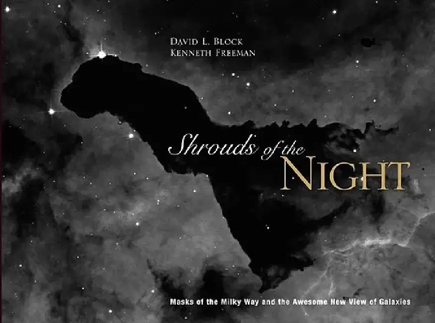 Shrouds of the Night: Masks of the Milky Way and Our Awesome New View of Galaxies by David L. Block