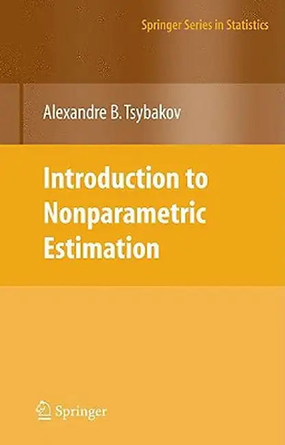 Introduction to Nonparametric Estimation by Alexandre B. Tsybakov