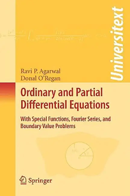 Ordinary and Partial Differential Equations: With Special Functions, Fourier Series, and Boundary Value Problems by Ravi P. Agarwal