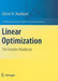Linear Optimization: The Simplex Workbook by Glenn Hurlbert