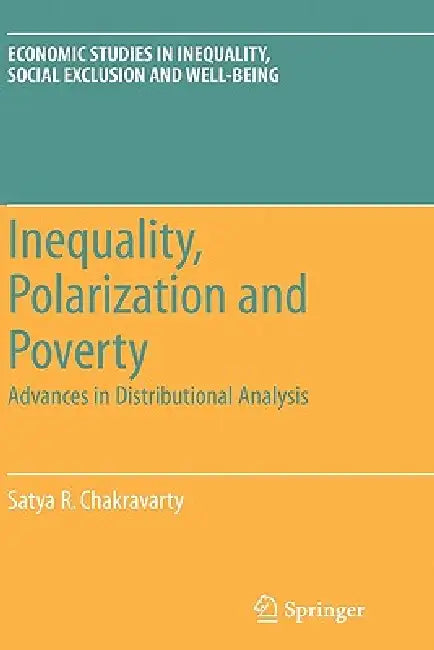 Inequality, Polarization and Poverty: Advances in Distributional Analysis by Satya R. Chakravarty