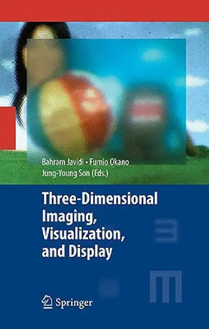 Three-Dimensional Imaging, Visualization, and Display by Bahram Javidi
