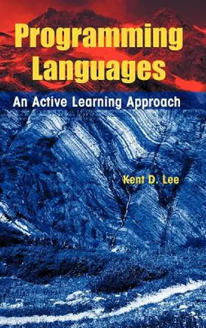Programming Languages: An Active Learning Approach by Kent D. Lee