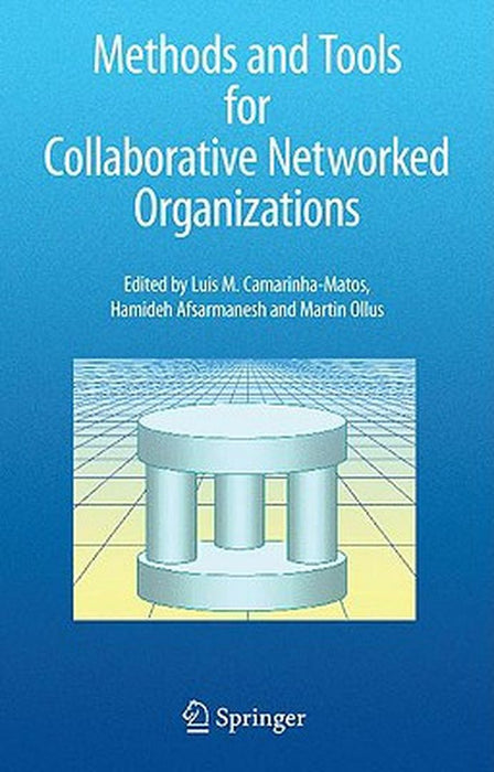 Methods And Tools For Collaborative Networked Organizations by Luis M. Camarinha-Matos, Hamideh Afsarmanesh, Martin Ollus