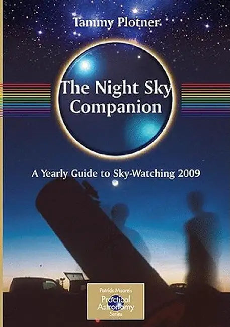 The Night Sky Companion: A Yearly Guide to Sky-Watching by Ken Vogt