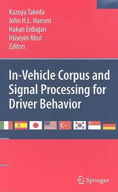 In-Vehicle Corpus And Signal Processing For Driver Behavior by Kazuya Takeda, Others