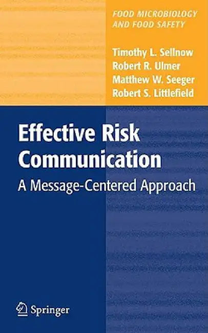 Effective Risk Communication: A Message-Centered Approach by Timothy L. Sellnow