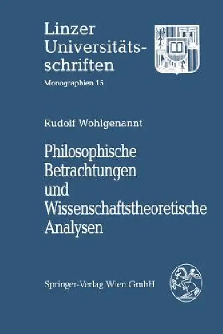 Philosophische Betrachtungen Und Wissenschaftstheoretische Analysen by Rudolf Wohlgenannt
