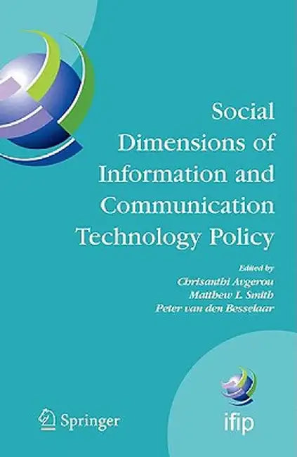Social Dimensions of Information and Communication Technology Policy: Proceedings of the Eighth International Conference on Human Choice and Computers by Chrisanthi Avgerou