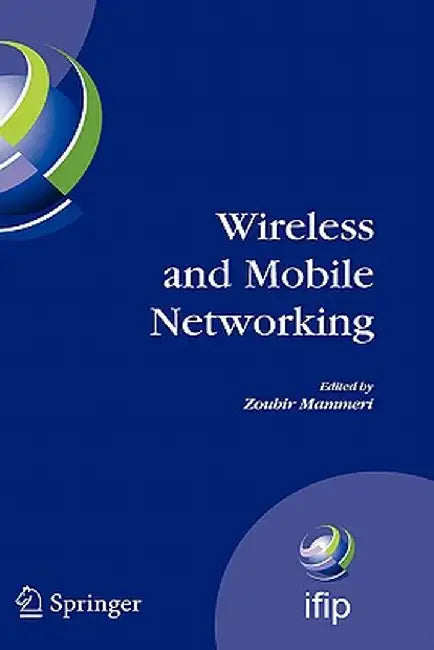 Wireless and Mobile Networking: Ifip Joint Conference on Mobile Wireless Communications Networks (Mwcn'2008) and Personal Wireless Communications (Pwc by Zoubir Mammeri