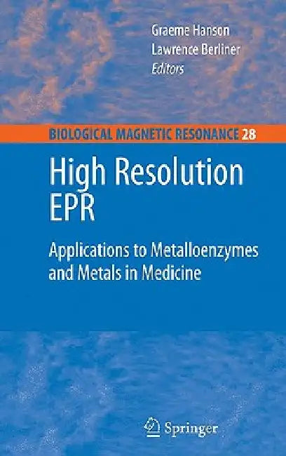 High Resolution EPR: Applications to Metalloenzymes and Metals in Medicine by Graeme Hanson, Lawrence J. Berliner