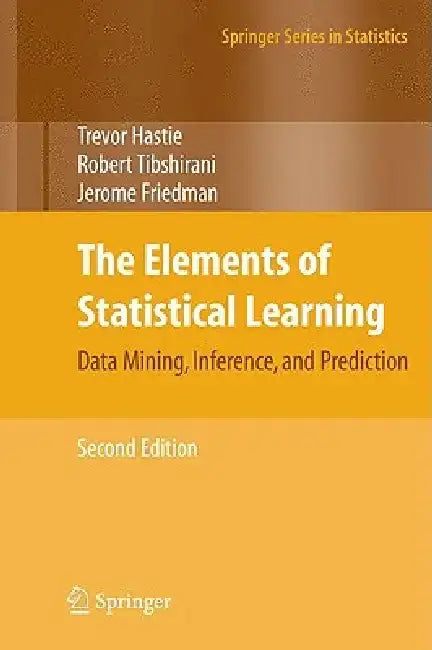 The Elements of Statistical Learning: Data Mining, Inference, and Prediction, Second Edition by Trevor Hastie