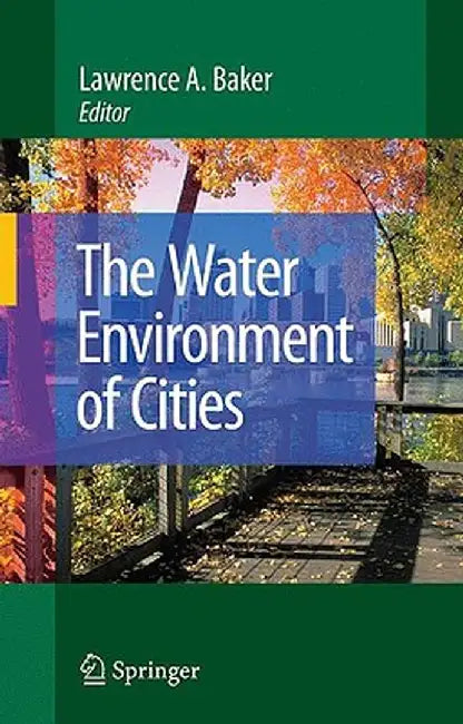 The Water Environment of Cities by Lawrence A. Baker