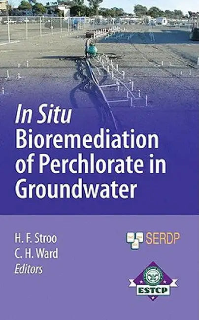 In Situ Bioremediation of Perchlorate in Groundwater by Hans F. Stroo