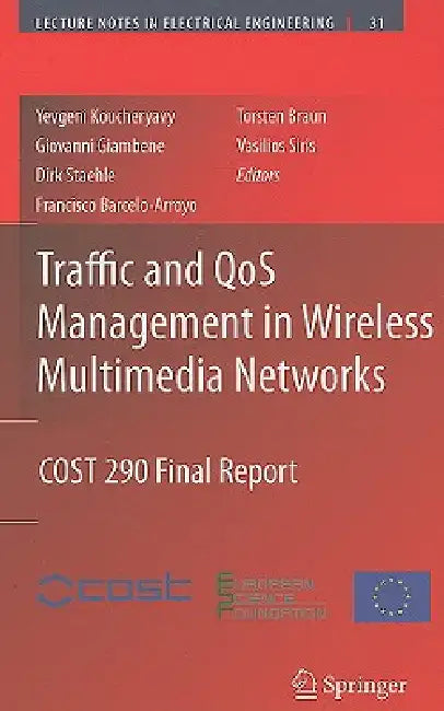 Traffic and Qos Management in Wireless Multimedia Networks: Cost 290 Final Report by Yevgeni Koucheryavy, Giovanni Giambene, Dirk Staehle