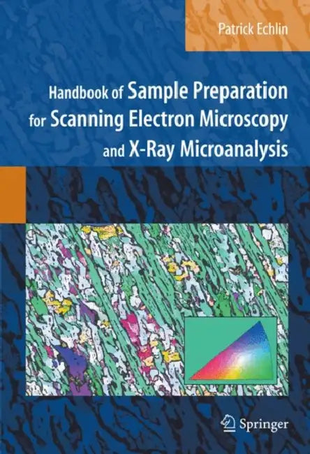 Handbook of Sample Preparation for Scanning Electron Microscopy and X-Ray Microanalysis by Patrick Echlin