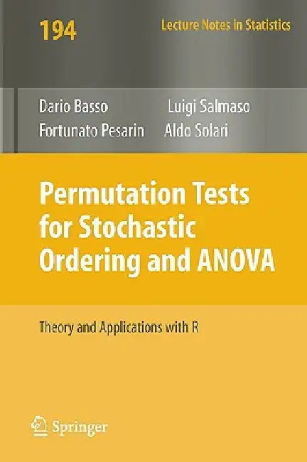 Permutation Tests for Stochastic Ordering and ANOVA: Theory and Applications with R by Dario Basso, Fortunato Pesarin, Luigi Salmaso