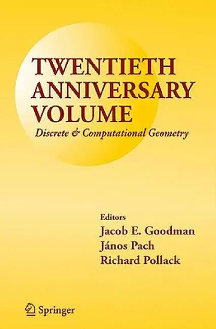 Twentieth Anniversary Volume: Discrete & Computational Geometry by Jacob E. Goodman