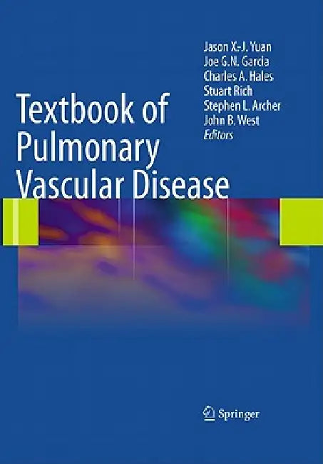 Textbook of Pulmonary Vascular Disease by Jason X. -J Yuan, Joe G. N. Garcia, Charles A. Hales
