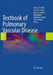 Textbook of Pulmonary Vascular Disease by Jason X. -J Yuan, Joe G. N. Garcia, Charles A. Hales